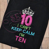 Can't KEEP CALM I'm TEN Applique Design