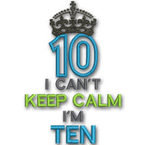 Can't KEEP CALM I'm TEN Applique Design