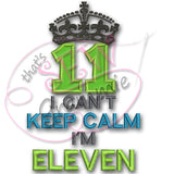 Can't KEEP CALM I'm ELEVEN Applique Design