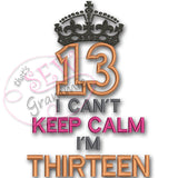 Can't KEEP CALM I'm THIRTEEN Applique Design