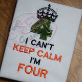 Can't KEEP CALM I'm FOUR Applique Design
