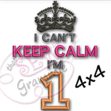 Can't KEEP CALM I'm ONE Applique Design
