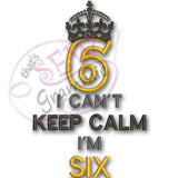 Can't KEEP CALM I'm SIX Applique Design