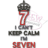 Can't KEEP CALM I'm SEVEN Applique Design