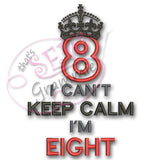 Can't KEEP CALM I'm EIGHT Applique Design