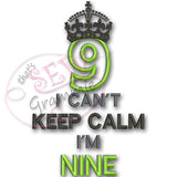Can't KEEP CALM I'm NINE Applique Design