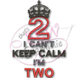 Can't KEEP CALM I'm TWO Applique Design