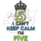 Can't KEEP CALM I'm FIVE Applique Design