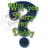 Will you Marry My Daddy? / Mommy? Applique Designs