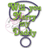 Will you Marry My Daddy? / Mommy? Applique Designs