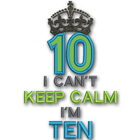 Can't KEEP CALM I'm TEN Applique Design