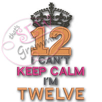 Can't KEEP CALM I'm TWELVE Applique Design