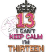 Can't KEEP CALM I'm THIRTEEN Applique Design