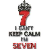 Can't KEEP CALM I'm SEVEN Applique Design