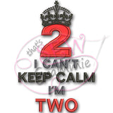 Can't KEEP CALM I'm TWO Applique Design