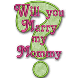Will you Marry My Daddy? / Mommy? Applique Designs