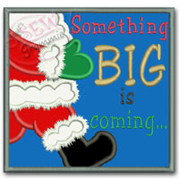 Santa Applique Design Something BIG is coming